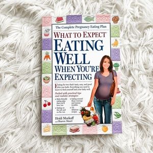 What to Expect When You’re Expecting - Eating Well Book